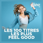 CHERIE LES 100 TITRES LES PLUS FEEL GOOD