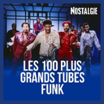 NOSTALGIE LES 100 PLUS GRANDS TUBES FUNK