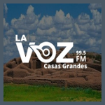 La Voz 99.5 FM Casas Grandes