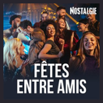 NOSTALGIE FETES ENTRE AMIS