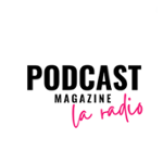 Podcast Magazine la radio