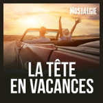 NOSTALGIE LA TETE EN VACANCES