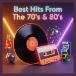 Best Hits From The 70’s & 80’s