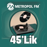 Metropol FM 45'lik