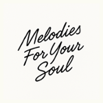 Melodies For Your Soul