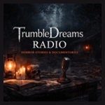 TrumbleDreams Radio - Horror Stories 24/7