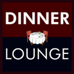 *DINNER LOUNGE