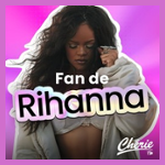 CHERIE FAN DE RIHANNA