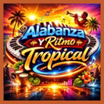 Alabanza y Ritmo Tropical