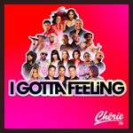 CHERIE I GOTTA FEELING