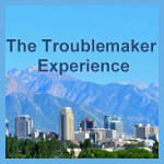The Troublemaker Experience