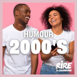 RIRE ET CHANSONS HUMOUR 2000'S