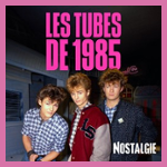 NOSTALGIE LES TUBES DE 1985