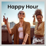 CHERIE HAPPY HOUR