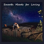 Smooth Moods for Loving