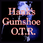 Hank's Gumshoe OTR