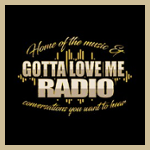 Gotta Love Me Radio